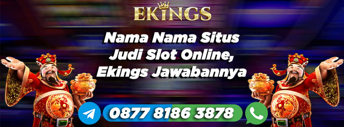 nama nama situs judi slot online - Ekings