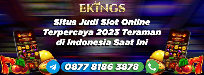 situs judi slot online terpercaya 2023 - Ekings