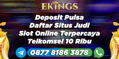 deposit pulsa daftar situs judi slot online terpercaya - Ekings