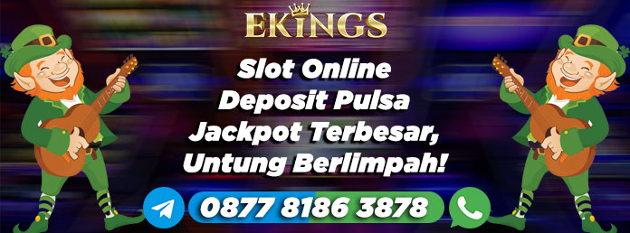 slot online deposit pulsa - Ekings