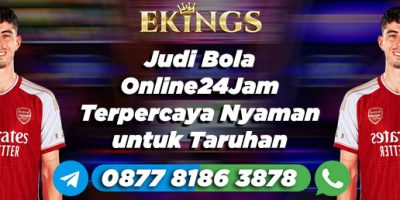 judi bola online24jam terpercaya - Ekings