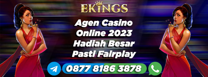 agen casino online 2023 - Ekings