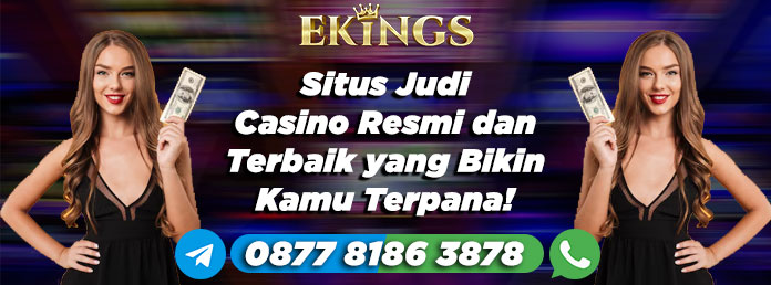 situs judi casino resmi dan terbaik - Ekings