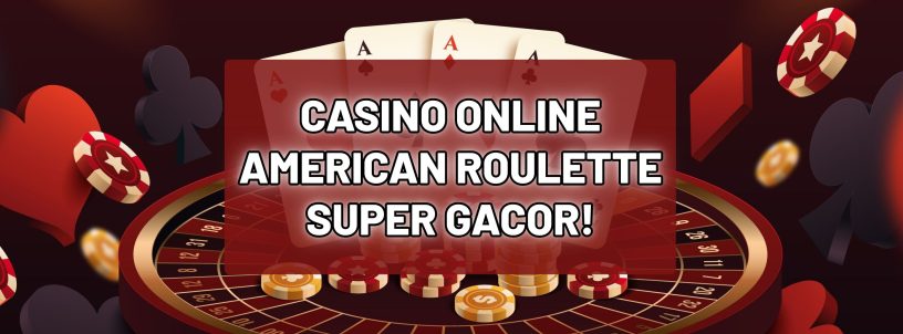 CASINO ONLINE AMERICAN ROULLETE