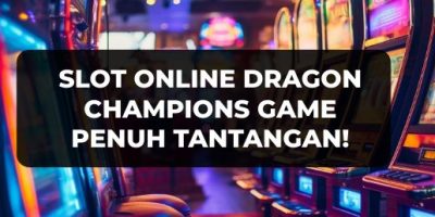 SLOT ONLINE DRAGON CHAAMPIONS