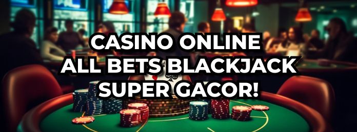 CASINO ONLINE ALL BETS BLACKJACK