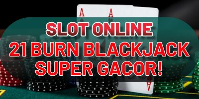 SLOT ONLINE 21 BURN BLACKJACK