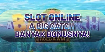 SLOT ONLINE A BIG CATCH