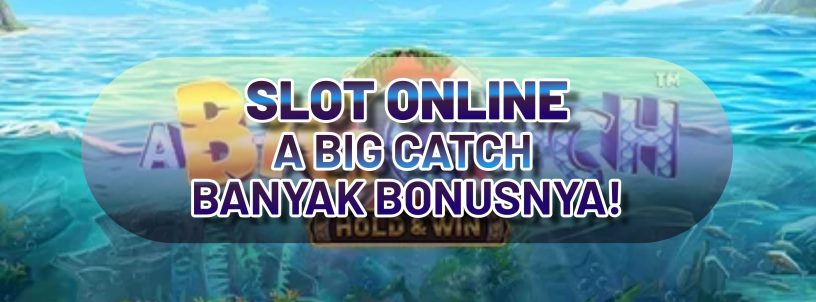 SLOT ONLINE A BIG CATCH