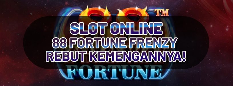 SLOT ONLINE 88 FORTUNE FRENZY