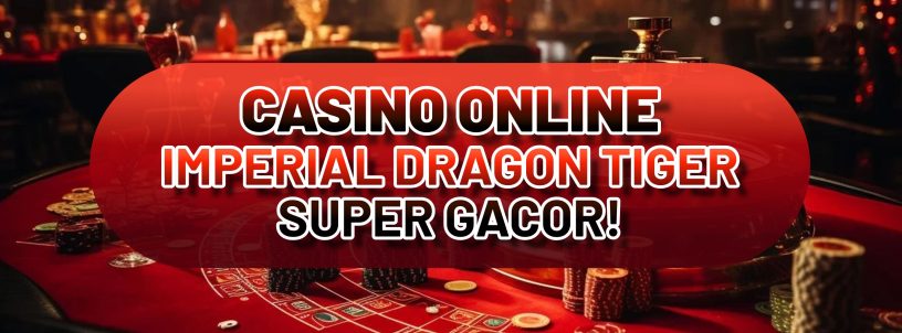 CASINO ONLINE IMPERIAL DRAGON TIGER