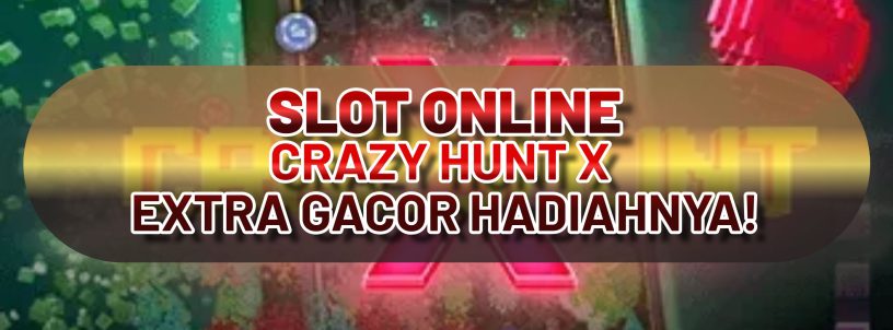 SLOT ONLINE CRAZY HUNT X