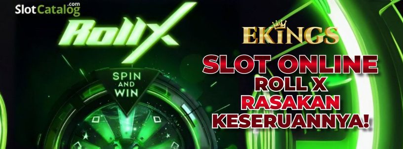 SLOT ONLINE ROLL X