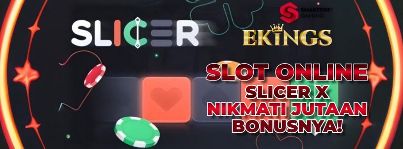 SLOT ONLINE SLICER X