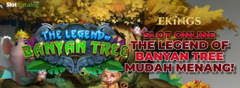 SLOT ONLINE THE LEGEND OF BANYAN TREE