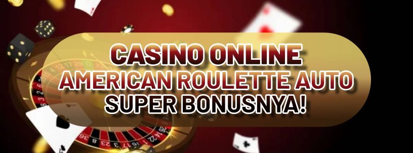 CASINO ONLINE AMERICAN ROULETTE AUTO