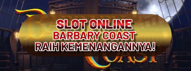 SLOT ONLINE BARBARY COAST