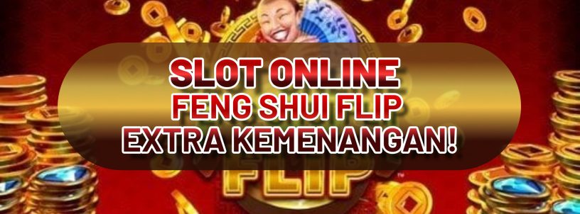 SLOT ONLINE FENG SHUI FLIP