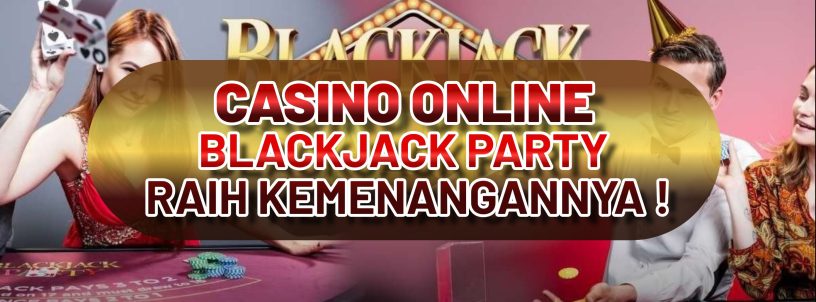 CASINO ONLINE BLACKJACK PARTY