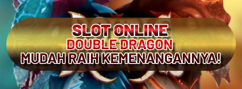 SLOT ONLINE DOUBLE DRAGON