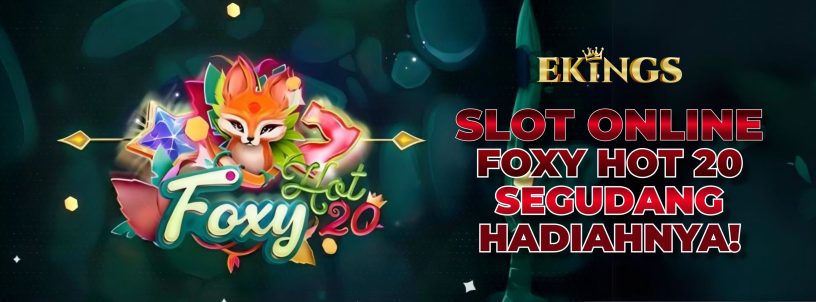 SLOT ONLINE FOXY HOT 20