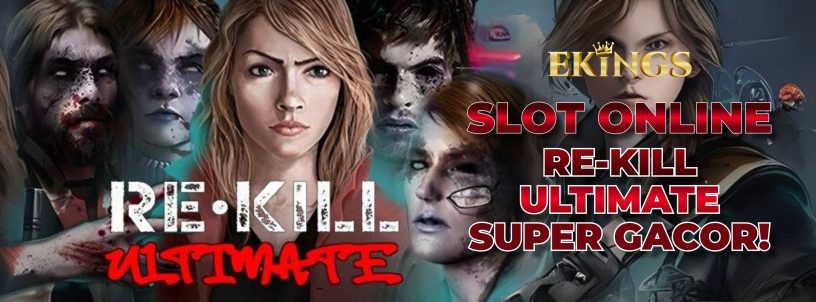 SLOT ONLINE RE-KILL ULTIMATE