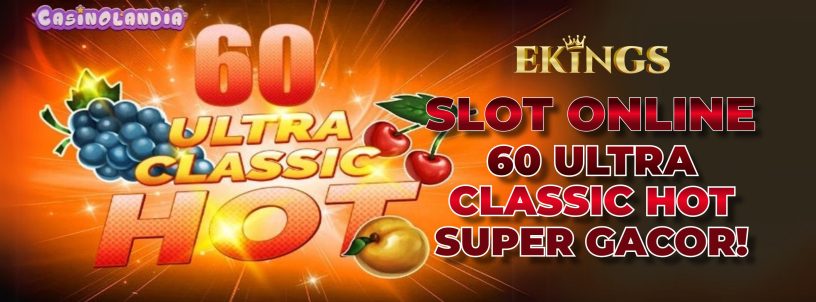 SLOT ONLINE 60 ULTRA CLASSIC HOT